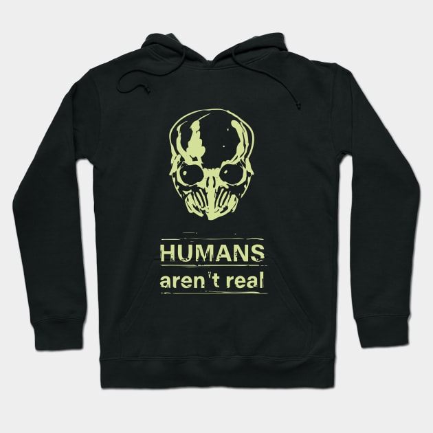 Humans aren't real Hoodie by KalebLechowsk